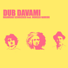 Dub Davami- Mahmood Schricker feat. Mohsen Namjoo