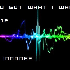 Dj InoDore You Got What I Want 2012
