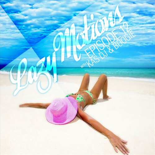 Lazy Motions Podcast with Kas DJ & Boogie (E12)