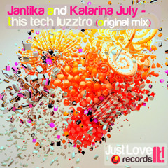 Jantika and Katarina July This Tech Luzztro Original Mix [Just Love It! Records]