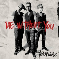 TobyMac - Me Without You (Adam Gilley Remix/Cover)