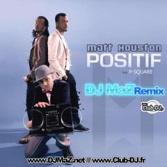 Matt Houston feat P-Square & Admiral-T - Positif (DJ MaZ Rmx)
