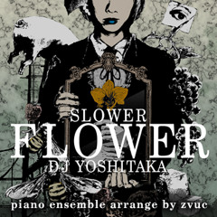 DJ YOSHITAKA - SLOWER FLOWER (piano ensemble arrange)