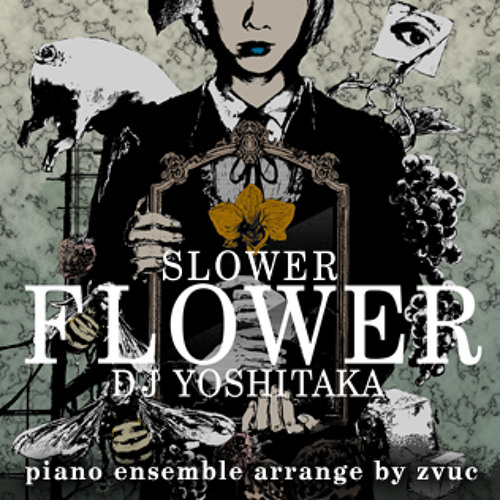 Stream DJ YOSHITAKA - SLOWER FLOWER (piano ensemble arrange) by