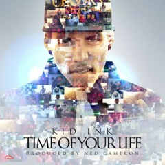 Kid Ink - Time Of Your Life
