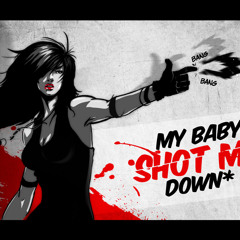 My Baby Shot me Down