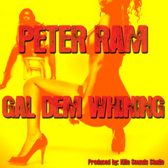 Peter Ram Aka Peter Ross - Gal Dem Whining