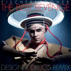 Fischerspooner - The Best Revenge (DESIGNER DRUGS REMIX)