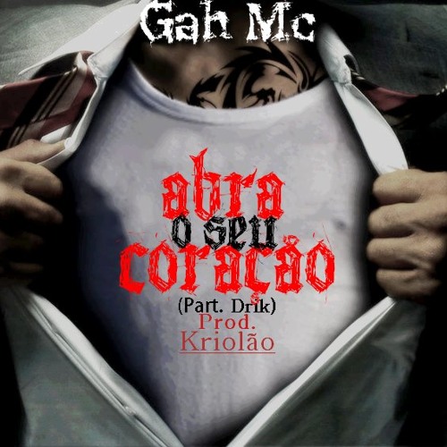 Gah Mc- Abra O Seu Coração Part. Drik Barbosa [prod. Kriolão]