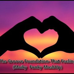 The Groove Foundation-That Feeling (Maiky  Funky MashUp)