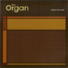 The Organ - Don't Be Angry