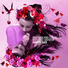 [NO1 AT BEATPORT | NOMINATED FOR 'BEST TRACK OF THE YEAR' AT BREAKSPOLL 2013] Beatman and Ludmilla, Kate Havnevik - Happy Sad (Original Mix) 112kbps