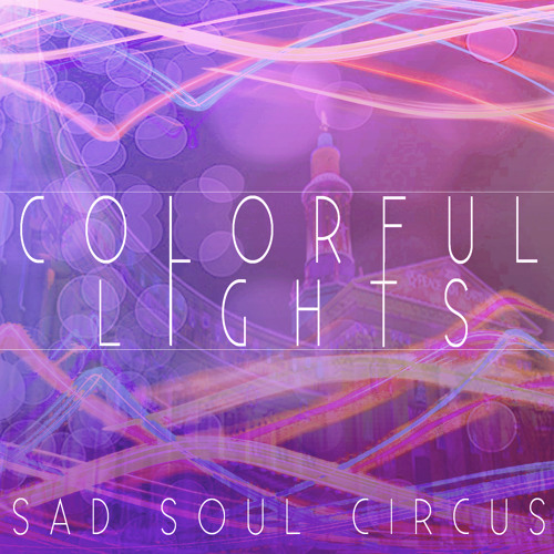 Sad Soul Circus - Colorful Lights
