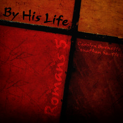 By His Life - Music: 1guitar4jo and CarolB
