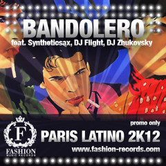 Bandolero feat. Syntheticsax, Dj Flight, Dj Zhukovsky - Paris Latino 2k12 (Original Mix) Fashion Music Records