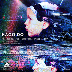 KAGO DO - Robokids With Summer Hearts (AARONAUTICA Remix)