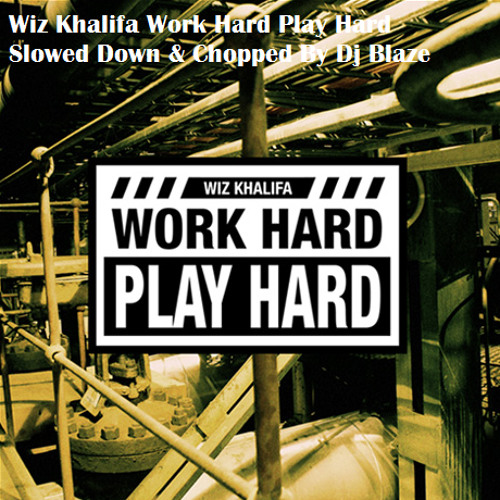 Wiz khalifa Work hard Slowed Down & Chopped mixed up