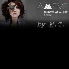 M.T. -Throw Me a Line (Iameve Remix)