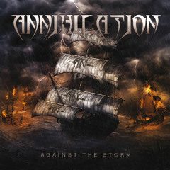 Annihilation - Against The Storm - 05 - "Illusions Of A Mirage"