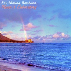 I'm Chasing Rainbows