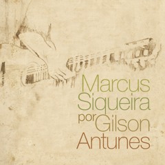 Gilson Antunes plays Marcus Siqueira "Um Ciclo em Cordas - Caderno I (2007) - Prelúdio IV"