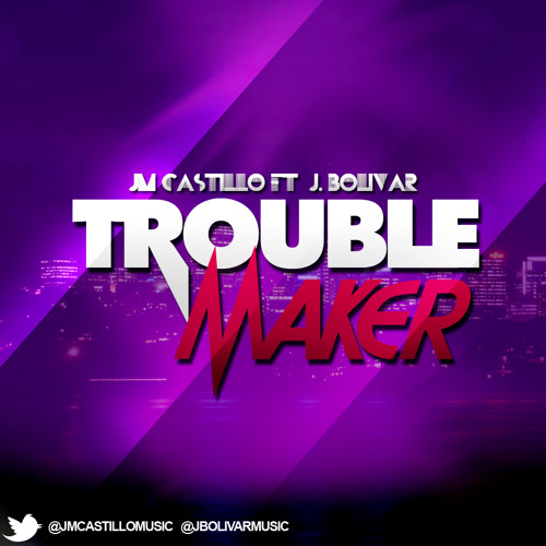 Jm Castillo ft. J.Bolivar - Troublemaker (Demo Low Quality)