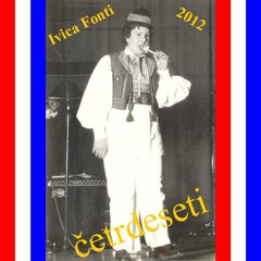 Ivica Fonti 2012 - CETRDESETI - Zivjela Croacija