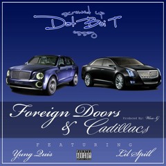 Dat Boi T - Foreign Doors & Cadillacs Feat. Yung Quis & Lil Spill (Prod. By Weso-G)