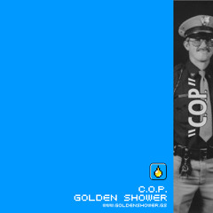 Golden Shower: C.O.P.