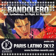 Bandolero feat. Syntheticsax, Dj Flight, Dj Zhukovsky - Paris Latino 2k12 (Original Mix)