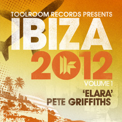 Pete Griffiths - Elara - Toolroom Records Ibiza 2012 Preview