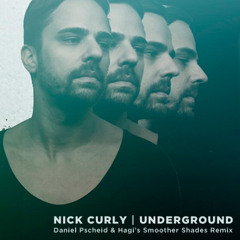 Nick  Curly - Underground (Daniel Pscheid & Hagi's Smoother Shades Remix)