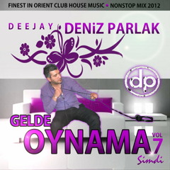 DJ PARLAK - GELDE OYNAMA SIMDI VOL.7  (NONSTOP MiX 2012)