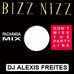 Bizz Nizz - Don't Miss The Party Line - Pachanga Mix - Dj Alexis Freites