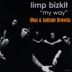 Limp Bizkit - My Way (Dias & Andrade Rework) [Sc Edit]