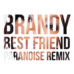 Brandy - Best Friend (Paranoise Remix)_FREE D/L
