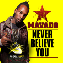 Mavado - Never Believe You Remix-Blackhart Production