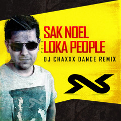 Sak Noel - Loka People (DJ Chaxxx Dance Remix)