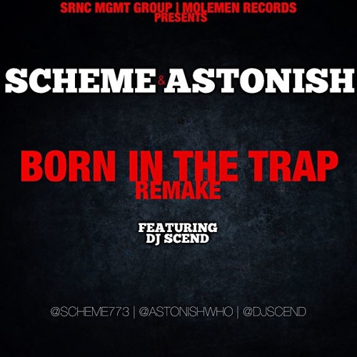 Scheme & Astonish - Born In The Trap (Remake) featuring DJ Scend