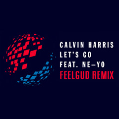 Calvin Harris ft. Ne-Yo - Let's Go (Feelgud Remix)