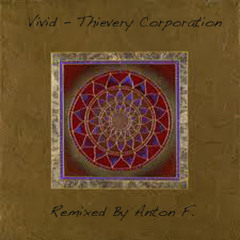 Vivid - Thievery Corporation (Anton F Edit)