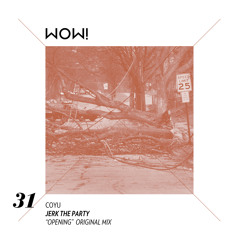 [Wow!] Coyu - Jerk The Party (Original Mix) Snippet