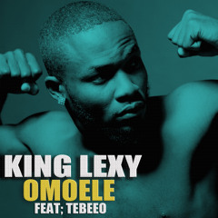 King Lexy ft, TeeBeeO - OMOELE