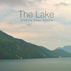 Cinema Pour Adulte - The Lake
