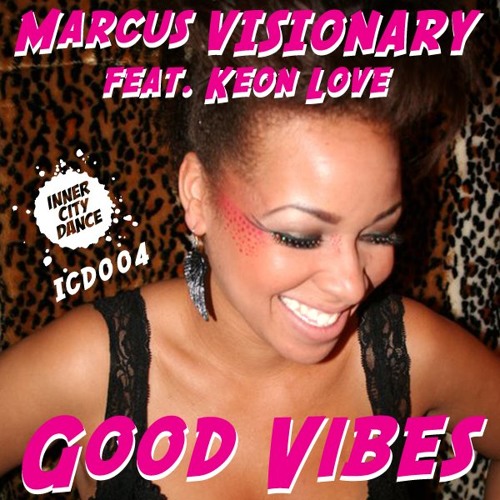 Marcus Visionary Feat. Keon Love - Good Vibes - Release Date: July 30th (ICD 004)