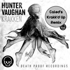 Hunter Vaughan - Krakken (Caled's Krakk'd Up Mix). . . . . . . . . . ***FREE DOWNLOAD***