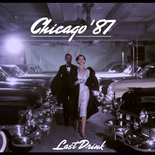 Chicago '87 - Last Drink