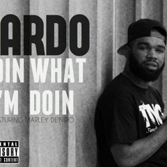 Cardo ft. Marley De'Niro "DOIN WHAT I DO"