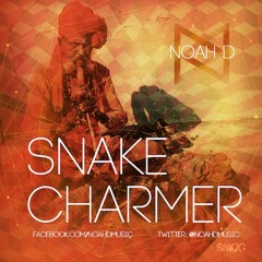 Noah D - Snake Charmer [Free Download]