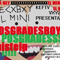 KEFTV VXYZ/////////POSGRVDESBOYS////STICKY IKY///////EL SECX EL MINI//////